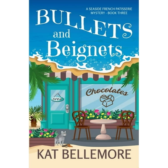 A Seaside French Patisserie Mystery Bullets and Beignets, Book 3, (Paperback)