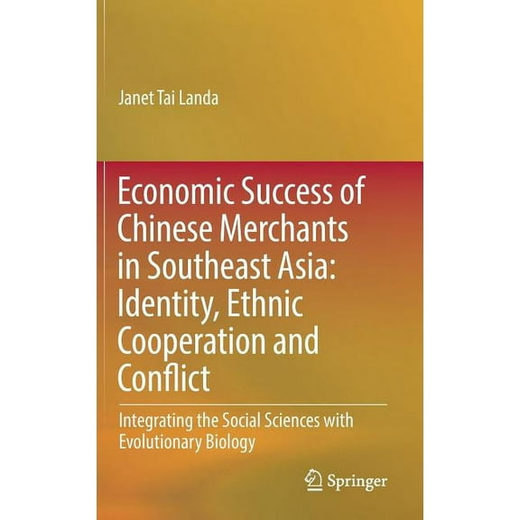 Economic Success of Chinese Merchants in Southeast Asia: Identity, Ethnic Cooperation and Conflict, (Hardcover)