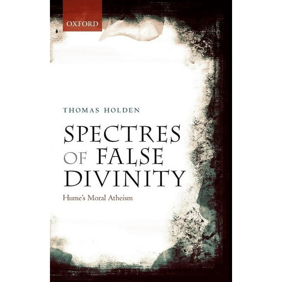Spectres of False Divinity: Hume's Moral Atheism, (Paperback)