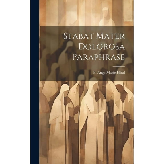Stabat Mater Dolorosa Paraphrase (Hardcover)