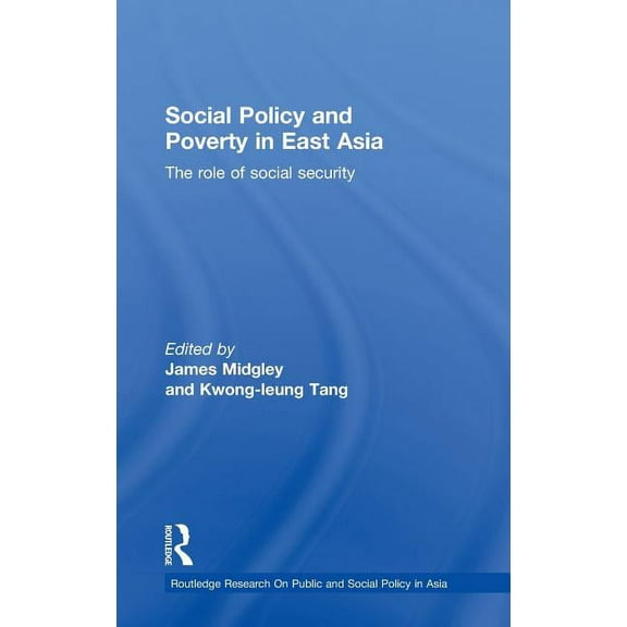 Routledge Research on Public and Social  Social Policy and Poverty in East Asia: The Role of Social Security, Book 03, (Hardcover)
