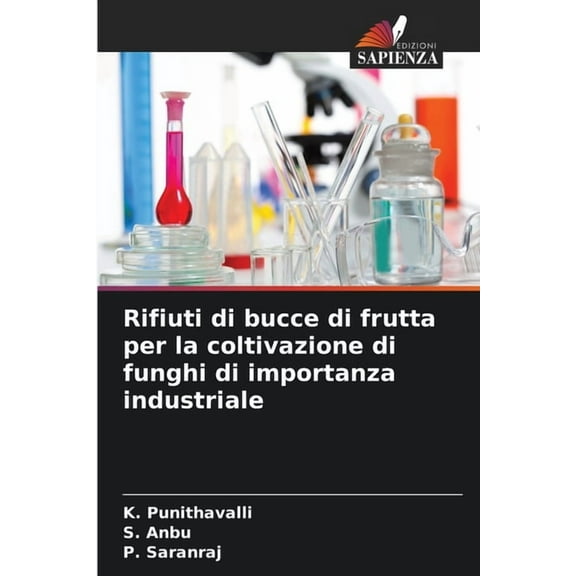 Rifiuti di bucce di frutta per la coltivazione di funghi di importanza industriale, (Paperback)