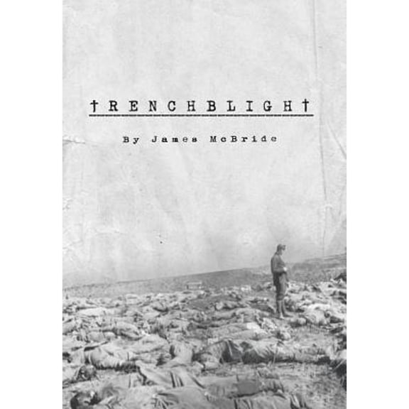 Trenchblight: Innocence and Absolution (Hardcover) by James McBride