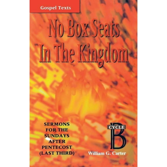 Gospel Sermon Series, Cycle B No Box Seats in the Kingdom: Sermons for the Sundays After Pentecost (Last Third): Cycle B, (Paperback)