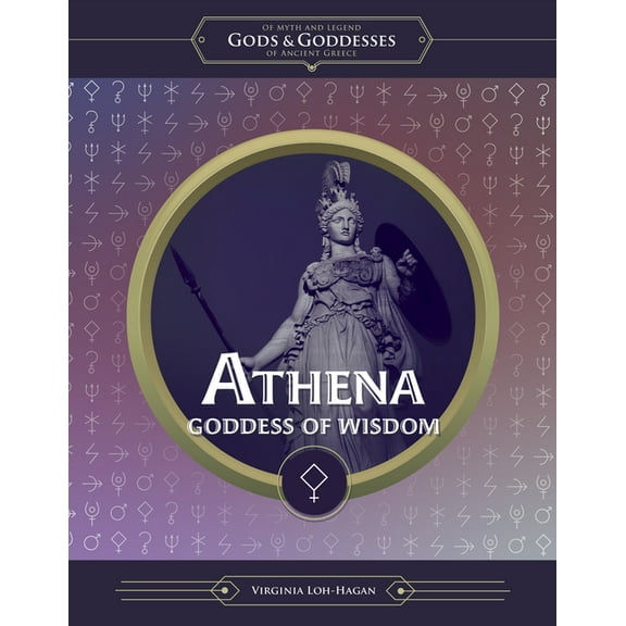 Of Myth and Legend: Gods and Goddesses o Athena: Goddess of Wisdom, (Paperback)