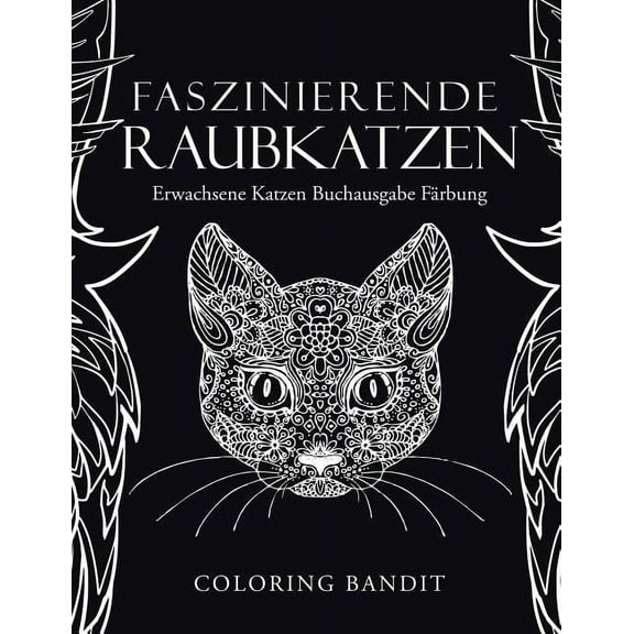 Faszinierende Raubkatzen: Erwachsene Katzen Buchausgabe Färbung, (Paperback)