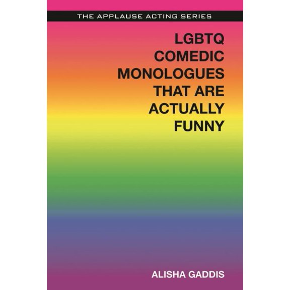 Pre-Owned Applause Acting LGBTQ Comedic Monologues That Are Actually Funny, (Paperback)