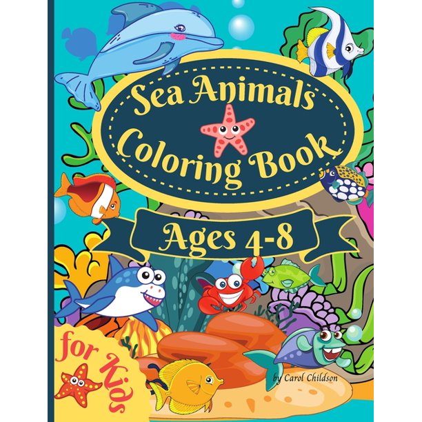 Download Sea Animals Coloring Book For Kids Ages 4 8 Amazing Ocean Coloring Book For Kids Ages