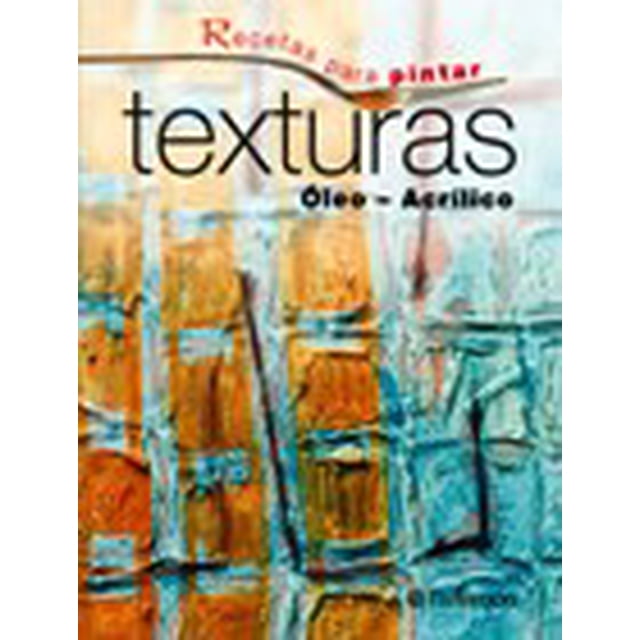 Recetas para pintar texturas PARRAMON EDICIONES ÓLEO ACRÍLICO