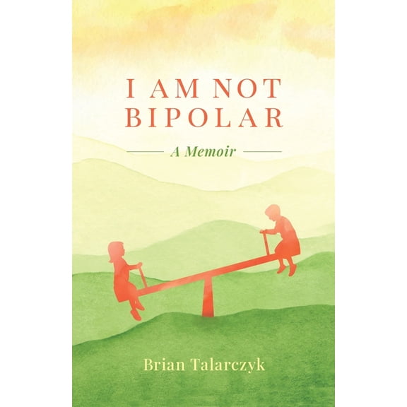 I Am Not Bipolar: A Memoir, (Paperback)