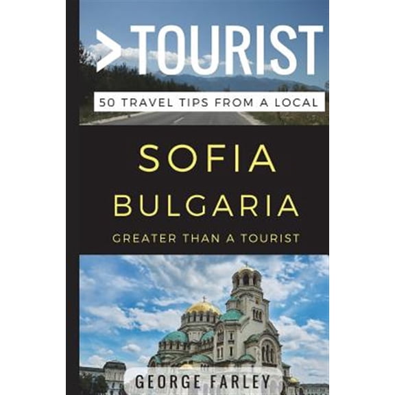 Pre-Owned Greater Than a Tourist Bulgaria: Greater Than a Tourist - Sofia Bulgaria: 50 Travel Tips from a Local (Paperback)