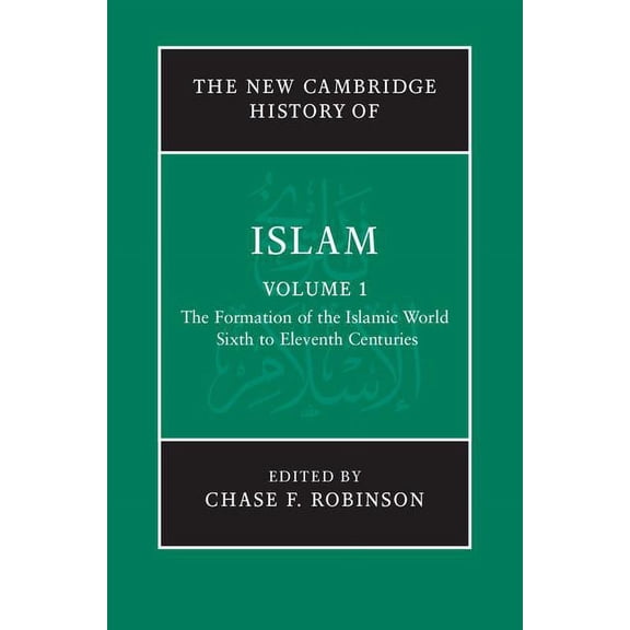 The Formation of the Islamic World V1: Sixth to Eleventh Centuries, (Hardcover)