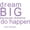 lavender, variant on Dream BIG because dreams do happen' - Saying Vinyl Wall Decal Quote Art - Craft Room Sticker - 20"x17" [Y3]