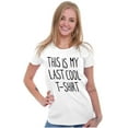 thumbnail image 3 of This Is My Last Cool T-Shirt Humor Womens Slim Fit Graphic Tee Brisco Brands X, 3 of 5