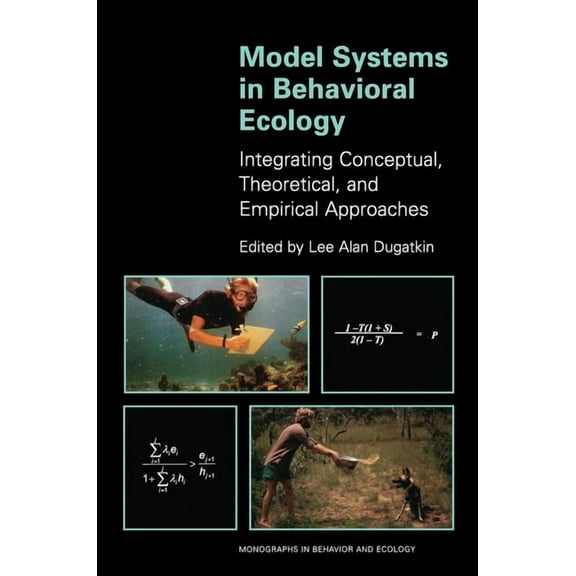 Monographs in Behavior and Ecology Model Systems in Behavioral Ecology: Integrating Conceptual, Theoretical, and Empirical Approaches, Book 23, (Paperback)