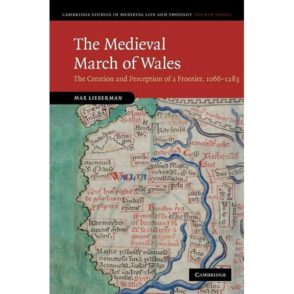 Cambridge Studies in Medieval Life and T The Medieval March of Wales, Book 78, (Hardcover)