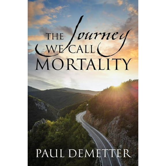 The Journey We Call Mortality, (Paperback)