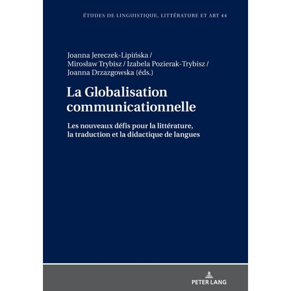 Etudes de Linguistique, Littérature Et Arts / Studi Di Lingu: La Globalisation communicationnelle (Hardcover)