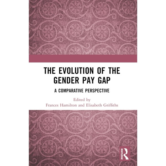 The Evolution of the Gender Pay Gap: A Comparative Perspective, (Paperback)