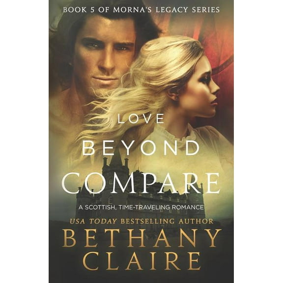 Morna's Legacy Love Beyond Compare: A Scottish, Time Travel romance, Book 5, (Paperback)