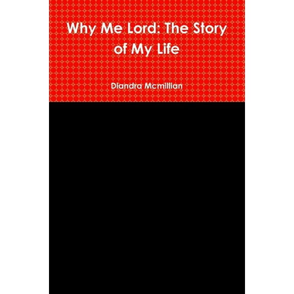 Why Me Lord: The Story of My Life, (Paperback)