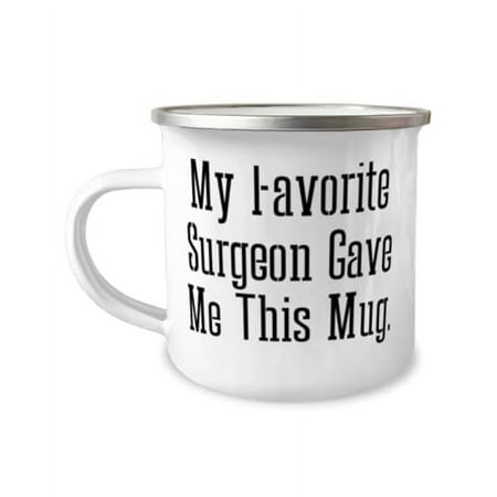

Love Surgeon Gifts My Favorite Surgeon Gave Me Inspirational Birthday 12oz Camper Mug Gifts For Coworkers From Team Leader Funny surgeon mug Funny 12oz camper mug Funny surgeon gift mug Surgeon