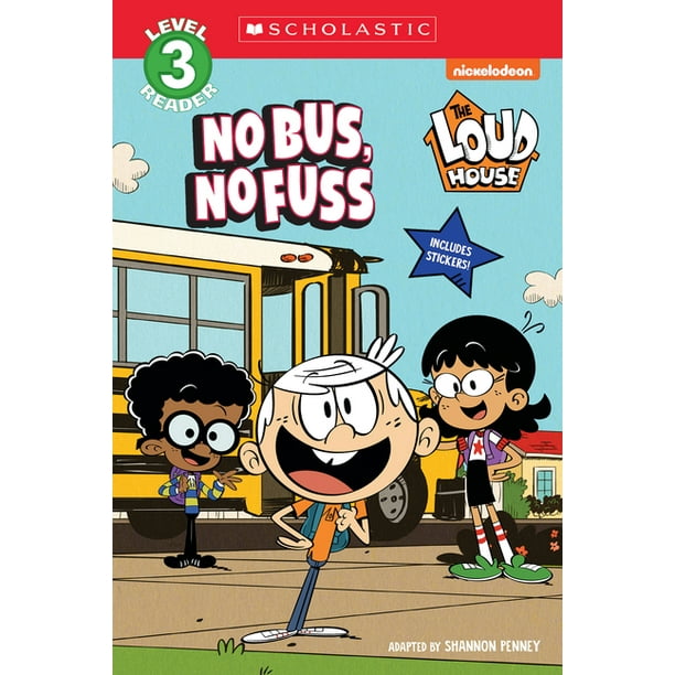 Scholastic Reader, Level 3: The Loud House: No Bus, No Fuss (Paperback) - Walmart.com