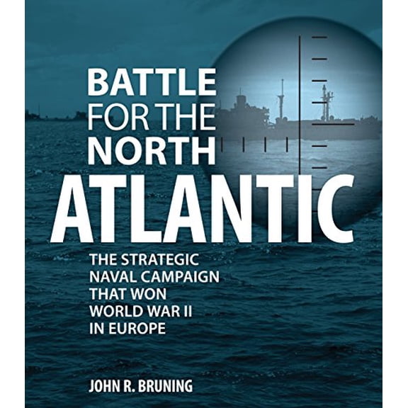 Pre-Owned Battle for the North Atlantic: The Strategic Naval Campaign that Won World War II in Europe (Hardcover) 0760339910 9780760339916