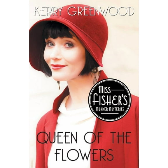 Miss Fisher's Murder Mysteries Queen of the Flowers, Book 14, (Paperback)