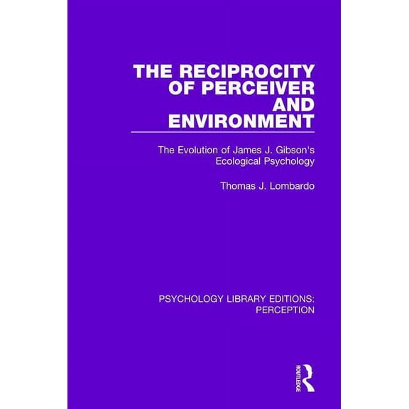 Psychology Library Editions: Perception The Reciprocity of Perceiver and Environment: The Evolution of James J. Gibson's Ecological Psychology, (Paperback)