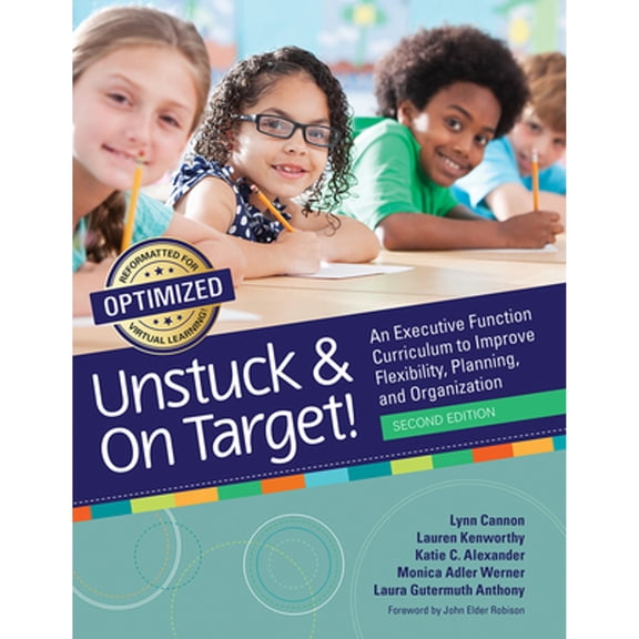 Pre-Owned Unstuck and on Target!: An Executive Function Curriculum to Improve Flexibility, Planning, and (Paperback) by Lynn Cannon, Dr. Lauren Kenworthy, Katie Alexander