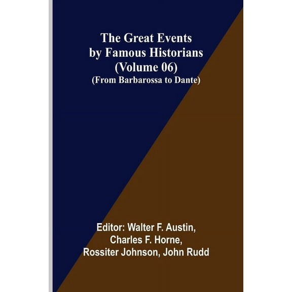 The Great Events by Famous Historians (Volume 06); (From Barbarossa to Dante), (Paperback)