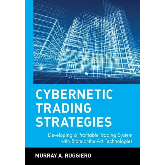 Wiley Finance Cybernetic Trading Strategies: Developing a Profitable Trading System with State-Of-The-Art Technologies, Book 68, (Hardcover)