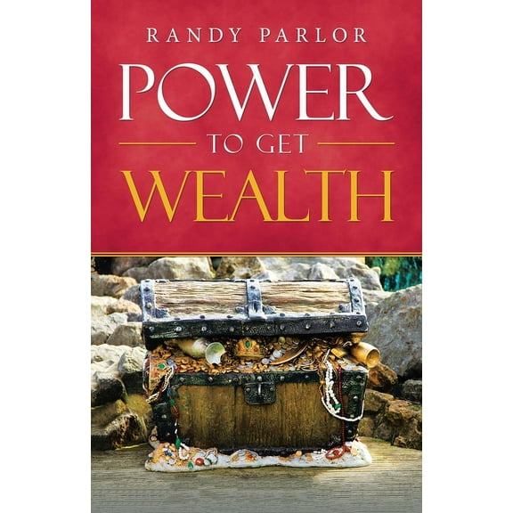 Power to Get Wealth (Paperback) by Randy Parlor