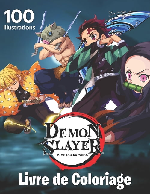 Demon Slayer Livre De Coloriage 100 Illustrations De Haute Qualite Livre De Coloriage Kimetsu No Yaiba Pour Adultes Et Enfants Cadeau Pour Enfants Et Adultes Qui Aiment Demon Slayer Anime
