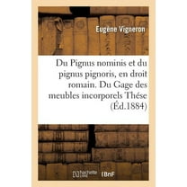 Sciences Sociales: Du Pignus Nominis Et Du Pignus Pignoris, En Droit Romain. Du Gage Des Meubles Incorporels: En Droit Français. Thése (Paperback)