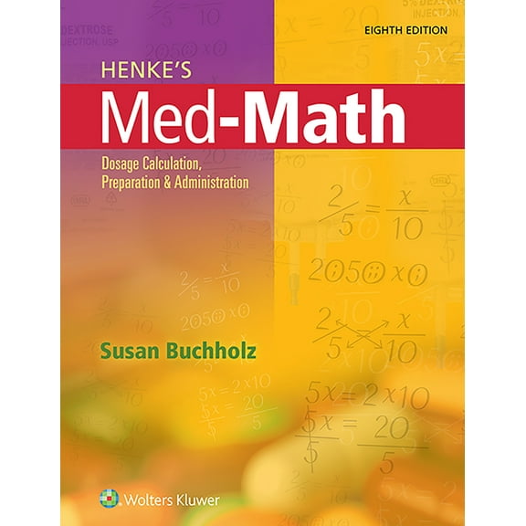 Pre-Owned Henke's Med-Math: Dosage Calculation, Preparation, and Administration (Paperback) 1496302842 9781496302847