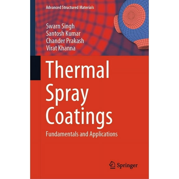 Advanced Structured Materials Thermal Spray Coatings: Fundamentals and Applications, Book 232, (Hardcover)