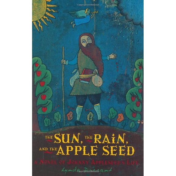 Pre-Owned The Sun, the Rain, and the Apple Seed: A Novel of Johnny Appleseed's Life, 9780618234875, 061823487X, Hardcover,