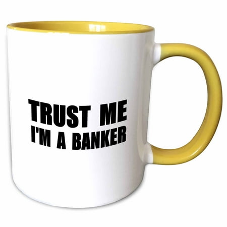 3dRose Trust me Im a Banker - fun banking humor - funny job bank work gift - Two Tone Yellow Mug,