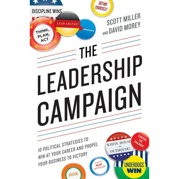 The Leadership Campaign : 10 Political Strategies to Win at Your Career and Propel Your Business to Victory (Edition 1) (Paperback)