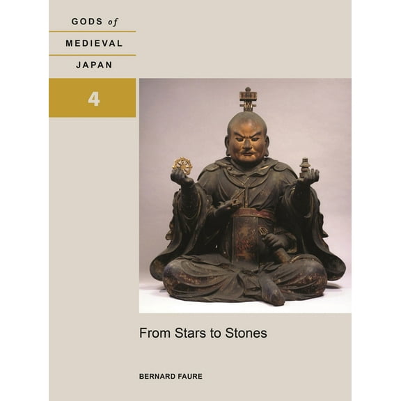From Stars to Stones: Gods of Medieval Japan, Volume 4, (Hardcover)