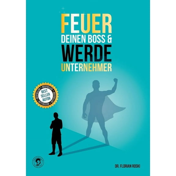 Feuer Deinen Boss & Werde Unternehmer (Paperback)
