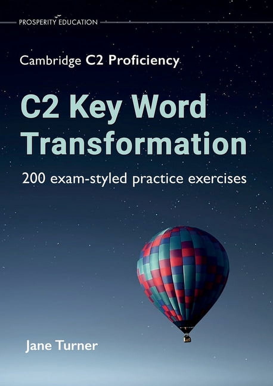 C1 Key Word Transformation: 200 exam-styled practice