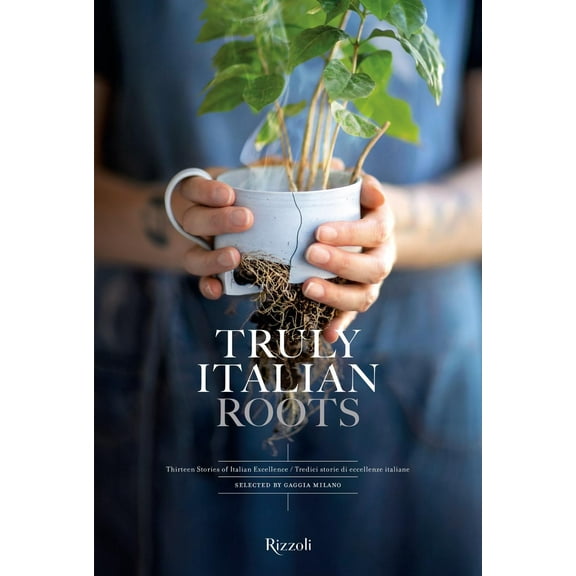 Truly Italian Roots: Thirteen Stories of Italian Excellence (Paperback)