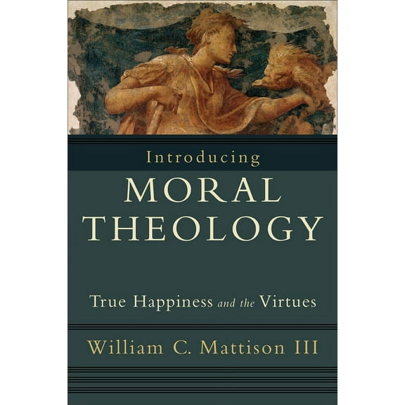 Introducing Moral Theology: True Happiness and the Virtues, (Paperback)