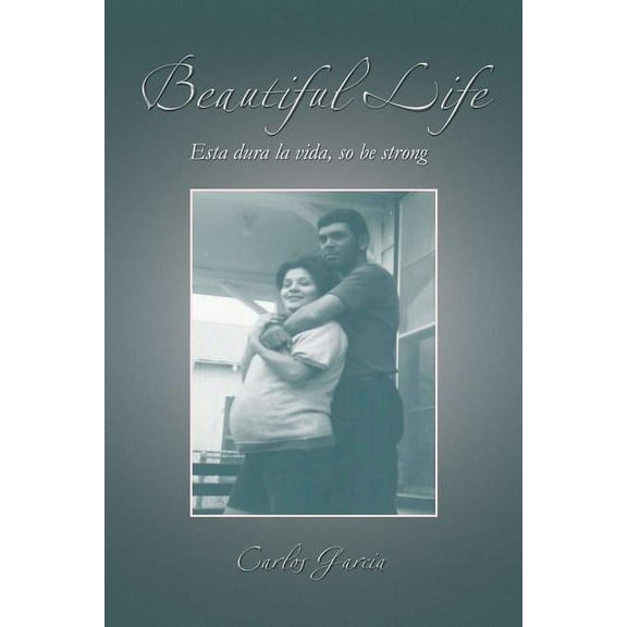 Beautiful Life: Esta Dura La Vida, So Be Strong (Paperback)