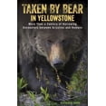 thumbnail image 1 of Pre-Owned Taken by Bear in Yellowstone: More Than a Century of Harrowing Encounters between Grizzlies and Humans (Paperback) 1493017713 9781493017713, 1 of 1