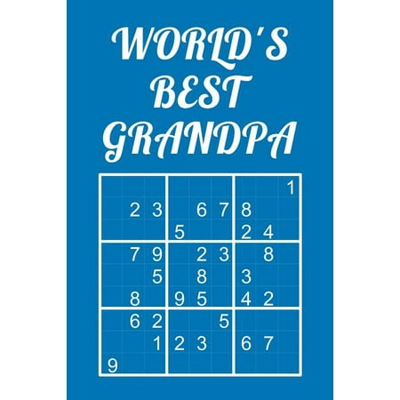 World's Best Grandpa - Sudoku: Medium - Hard - Extreme Quiz Book with Instructions & Solutions Classic 9x9 Puzzle Grid Perfect Gift for (Best Mediums In The World)