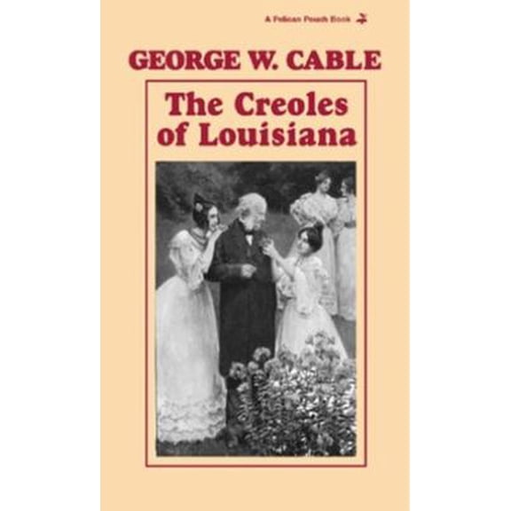 Pre-Owned The Creoles of Louisiana (Paperback) 1565547527 9781565547520